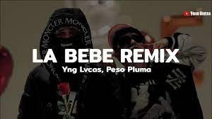 Yng Lvcas, Peso Pluma - La Bebe Remix 